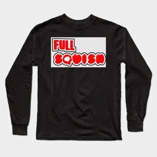 Full Squish Long Sleeve T-Shirt